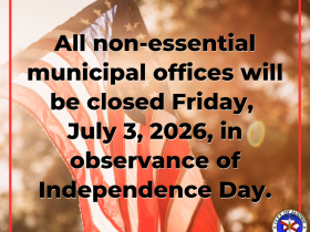 All non-essential municipal offices will be closed on Friday, July 3, 2026, in observance of Independence Day.